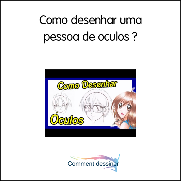 Como desenhar uma pessoa de oculos